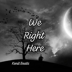 Kenit Beatz - We Right Here. (Original)
