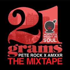 AMXXR X PETE ROCK MIXTAPE: WORTH ITS WEIGHT IN SOUL 21 GRAMS