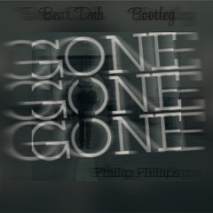 PHILLIP PHILLIPS-GONE GONE GONE (BEAR DNB BOOTLEG)