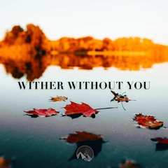 Wither Without You