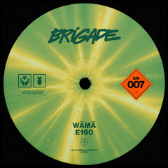 PREMIERE: WÄMÄ  - E190 [HOUSE BRIGADE]