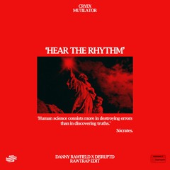 Cryex & Mutilator - Hear The Rhythm (DANNY RAWFIELD X DISRUPTD RAWTRAP EDIT)