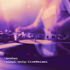 /avihai Vinyl Only Live @ Secret Miami