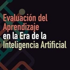 🌱read (PDF) Evaluación del Aprendizaje en la Era de la Inteligencia Artificial Guí 🌱