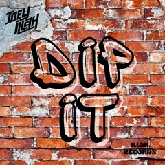 Joey iLLah - Dip It