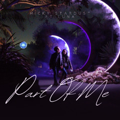 Micky Stardust, FT LUNA - Part Of Me (Radio Mix)