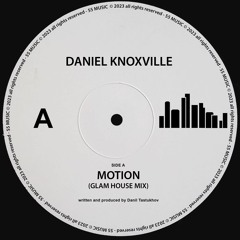 Daniel Knoxville - Motion (Glam House Mix)