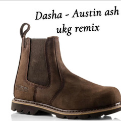 Dasha - austin - ash ukg remix