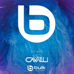Cavalli @ Bulk Sessions #005
