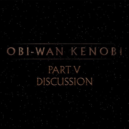 Obi-Wan Kenobi Part V