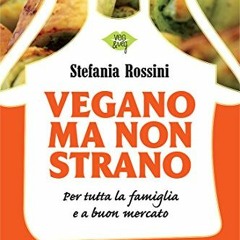 Vegano ma non strano: Per tutta la famiglia e a buon mercato (Italian Edition) - FREE