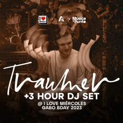 Traumer +3H DJ Set @ I Love Miércoles Gabo Bday 2023