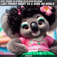 Last Friday Night U Sure Do A Koala (JodeeJay Mashup) *FILTERED*