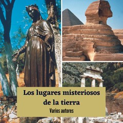 [#Podcast] Los lugares misteriosos de la tierra - Mysterious places on earth