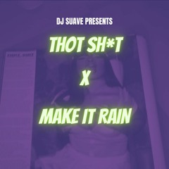 Thot Sh*t x Make It Rain (DJ Suave Mashup)