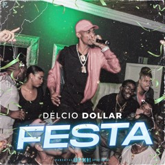 Delcio Dollar - Festa ( Prod by Kelvio Beatz)