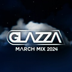 Glazza - March mix 2024👻: Glazzaa_uk