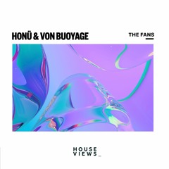 HONÜ & VON BUOYAGE - The Fans