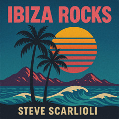 Ibiza Rocks (Radio Edit) by Steve Scarlioli