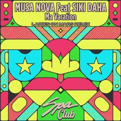 [SPC144] MUSA NOVA Feat SIKI DAHA - Ma Vacation (LADIES ON MARS EXTENDED REMIX)