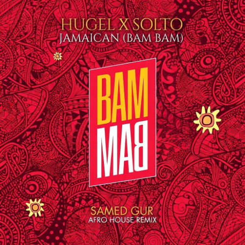Hugel, Solto - Jamaican (Bam Bam) (Samed Gur Afro House Remix) Extended Mix