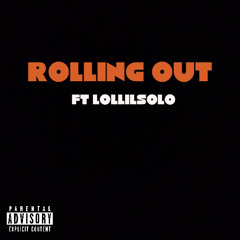 Rolling Out ft Lollilsolo