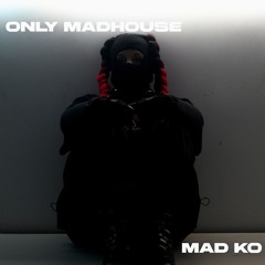 MAD KO | ONLY MADHOUSE | ONLY REBORN