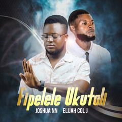 Fipelele Ukutali (feat. Elijah Col J)