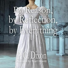 [Get] EPUB KINDLE PDF EBOOK By Reason, by Reflection, by Everything: A Pride and Prejudice Variation