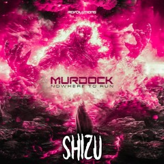 Murdock - Nowhere To Run (SHIZU EDIT)