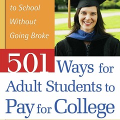 (READ) 501 Ways for Adult Students to Pay for College: Going Back to School With