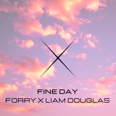Fine Day - Forry X Liam Douglas Remix (FREE DL)
