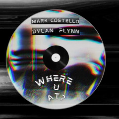 Where U At - Mark Costello Dylan Flynn