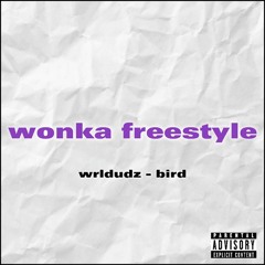 Bird & wrlDudz - Wonka Freestyle