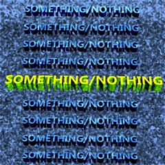 SOMETHING/NOTHING (PROD. YUGIKUN)