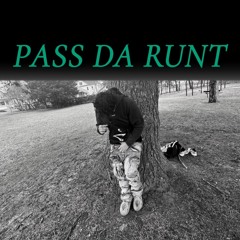 PASS DA RUNT