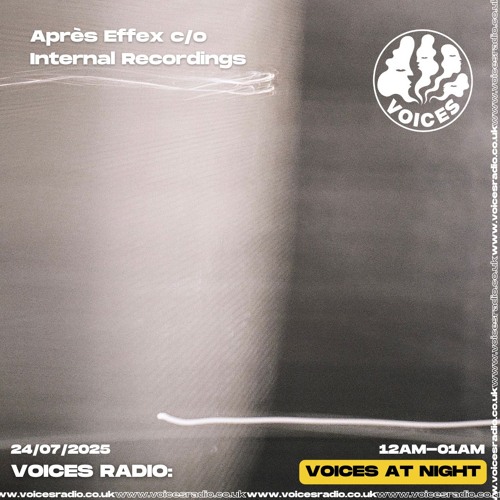 Après Effex @ Voices Radio, 23 July 2025