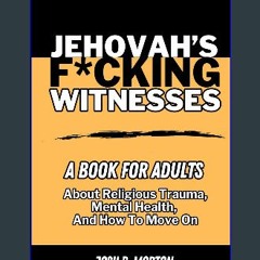 ebook read pdf 📖 Jehovah's F*cking Witnesses: A Book For Adults About Religious Trauma, Mental Hea