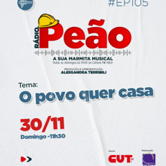 Rádio Peão PGM 105 - O povo quer casa