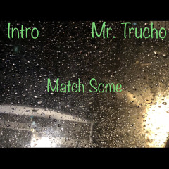 Mr . Trucho - Match Some