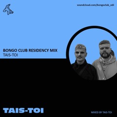 Bongo Club Residency Mix // Tais-Toi // Mixed by Tais-Toi