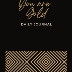 [PDF READ ONLINE] You Are Gold: Daily Journal for Personal Growth and Development
