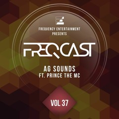 AG Sounds ft. Prince the MC - FreqCast Vol. 37