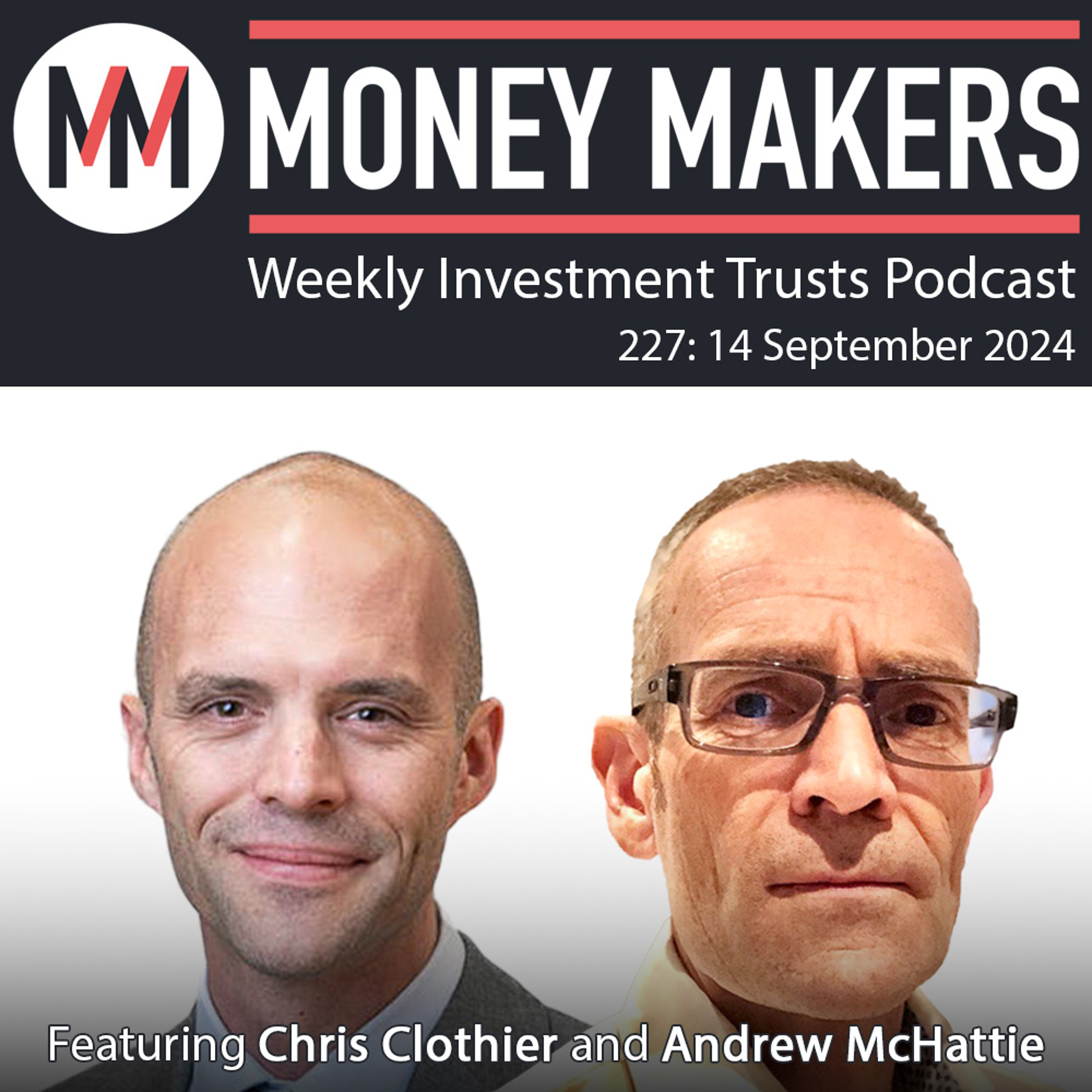 227: Weekly Investment Trusts Podcast - with Andrew McHattie and Chris Clothier (14 Sep 2024)