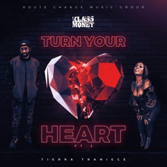 Klass Money - Turn Your Heart PT 2 Feat. Tierra Traniece