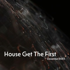 House The First - Dezember 2023