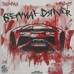 SosMula - GETAWAY DRIVER 2.0 [PROD. @RIPADAM]