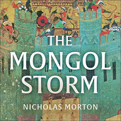 [VIEW] PDF 🗸 The Mongol Storm: Making and Breaking Empires in the Medieval Near East