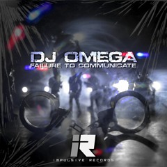 DJ OMEGA - FAILURE TO COMMUNICATE (OUT NOW)