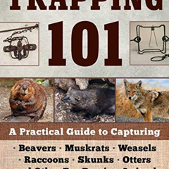 DOWNLOAD EPUB 📜 Trapping 101: A Complete Guide to Taking Furbearing Animals by  Phil